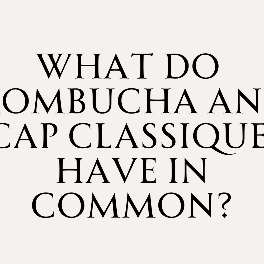 Why Cap Classique Is Like Homebrewed Kombucha—And Why You Should Try Both